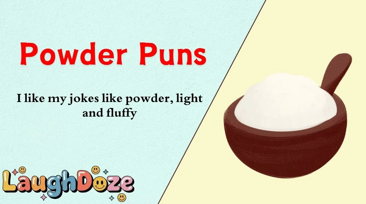 Powder Puns