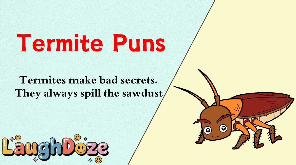 Termite Puns
