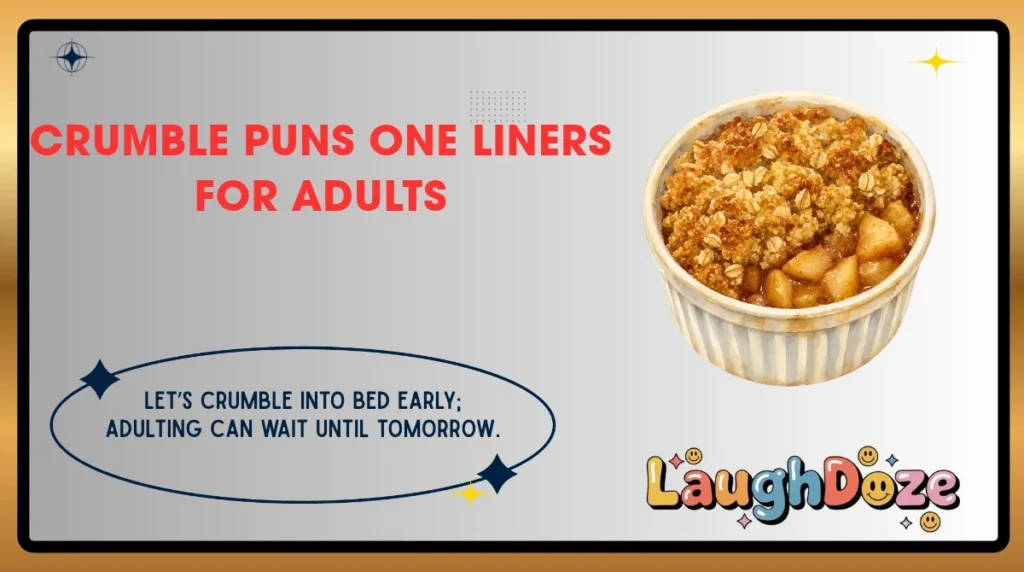 Crumble Puns One Liners for Adults