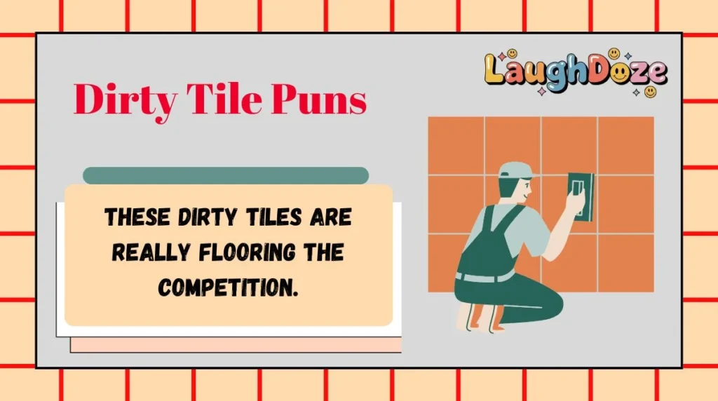 Dirty Tile Puns