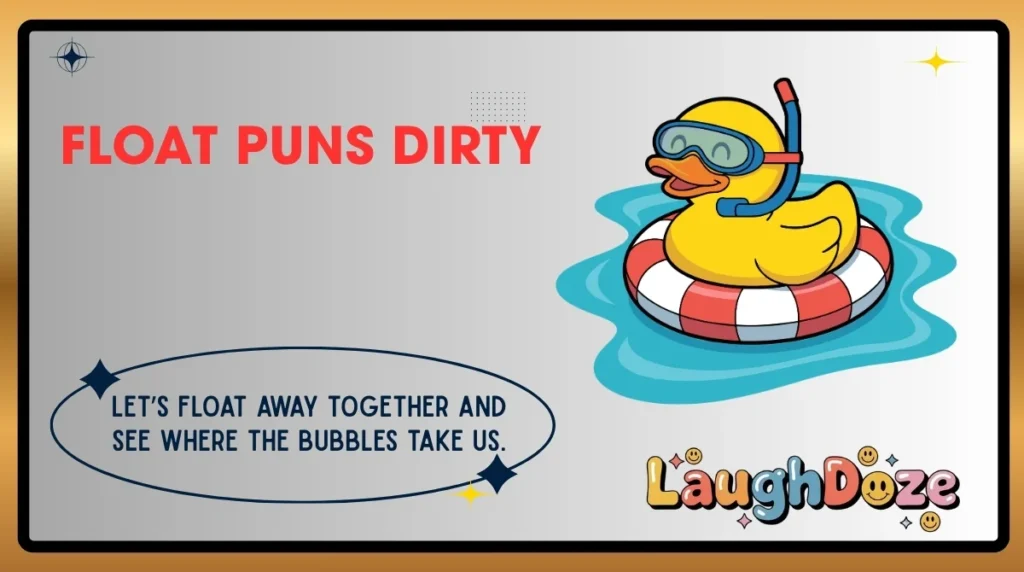 Float Puns Dirty