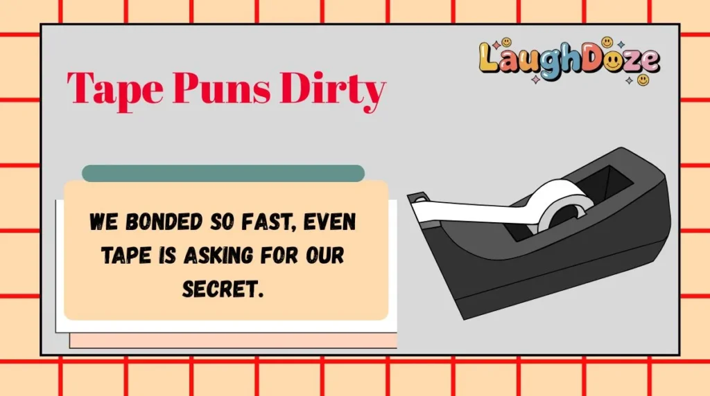 Tape Puns Dirty