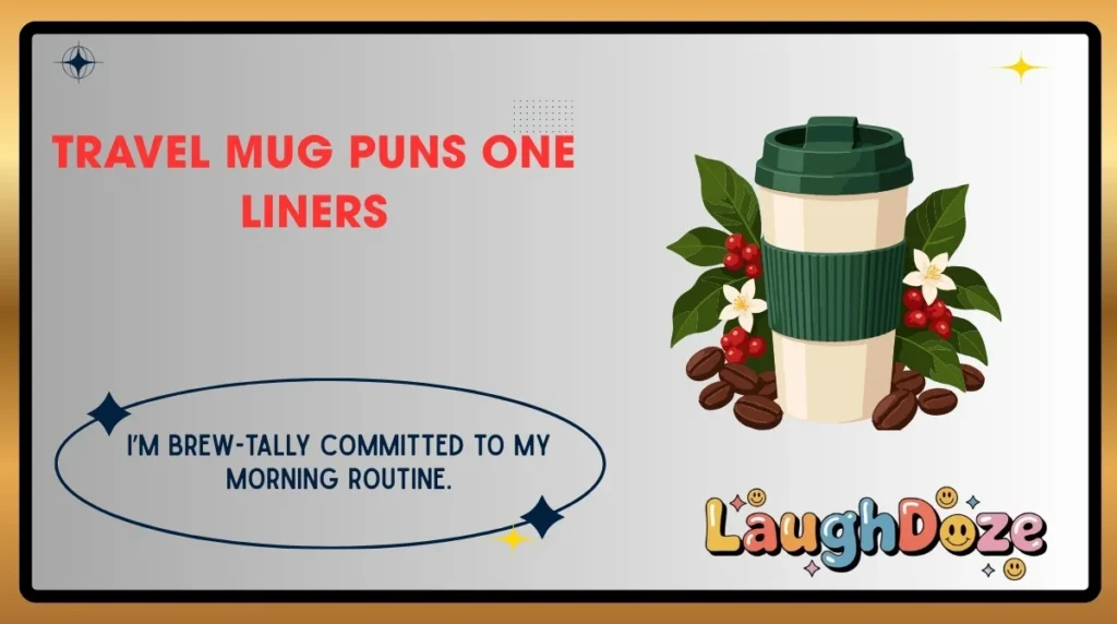 Travel Mug Puns One Liners