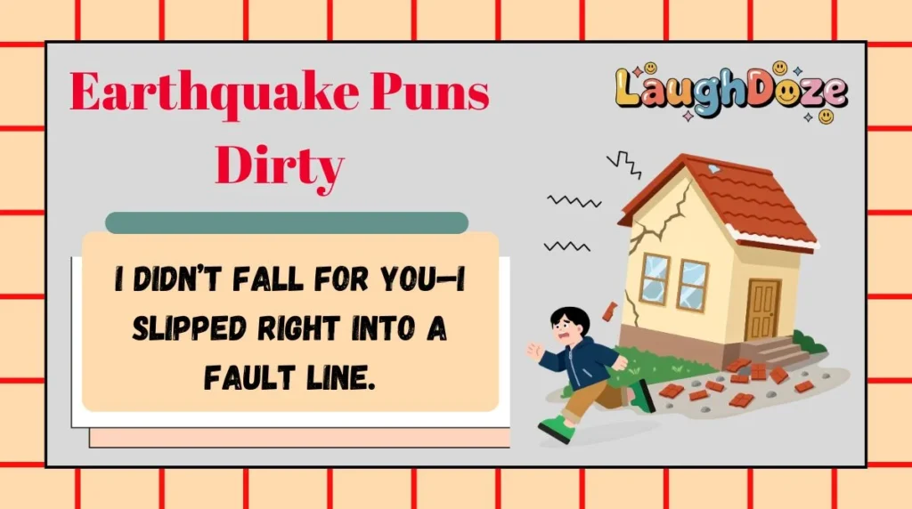 Earthquake Puns Dirty