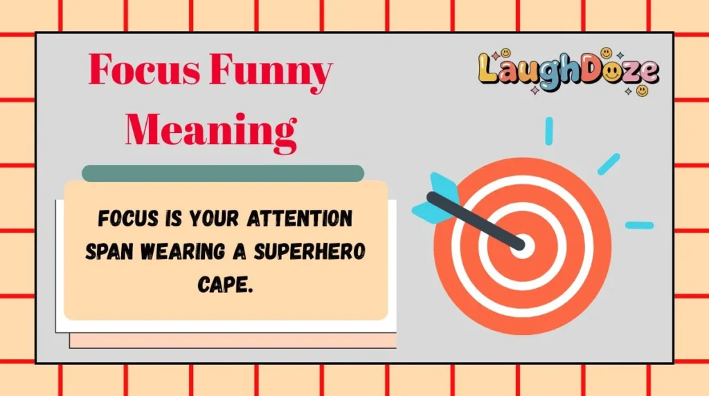 Focus Funny Meaning