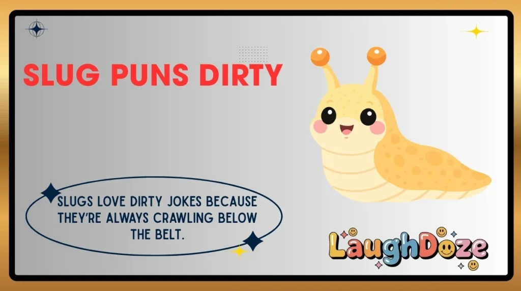 Slug Puns Dirty