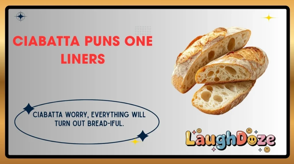Ciabatta Puns One Liners