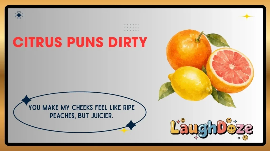 Citrus Puns Dirty