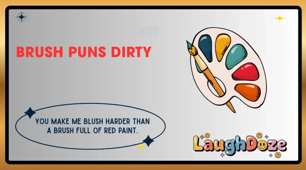 Brush Puns Dirty