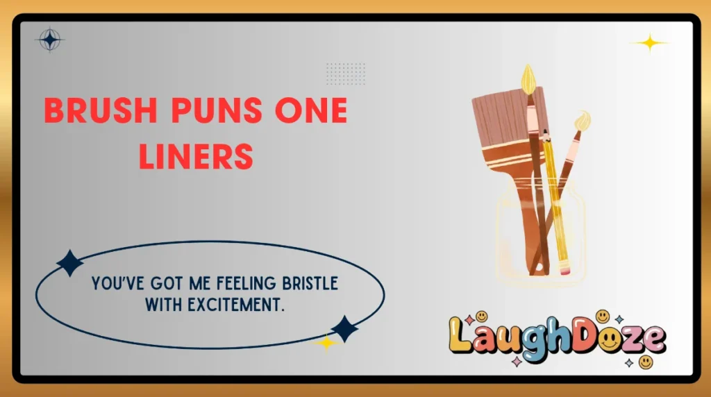 Brush Puns One Liners