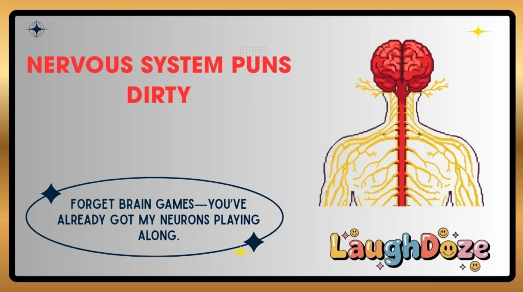 Nervous System Puns Dirty