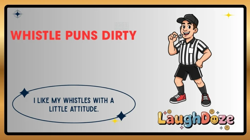 Whistle Puns Dirty