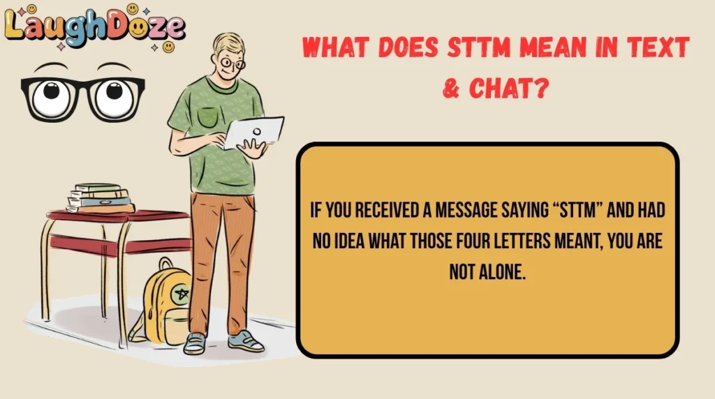 What Does STTM Mean in Text & Chat?