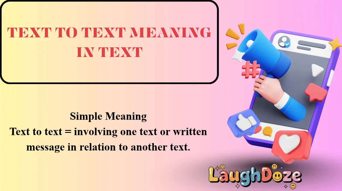 Text to Text Meaning in Text